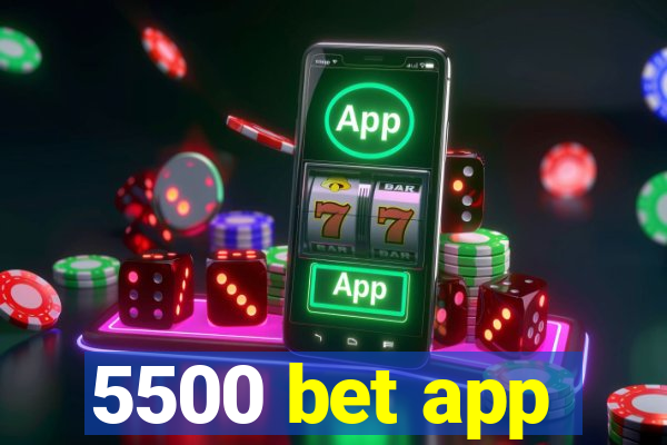 5500 bet app